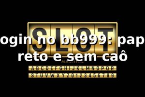 Login no bb999: papo reto e sem caô 😎